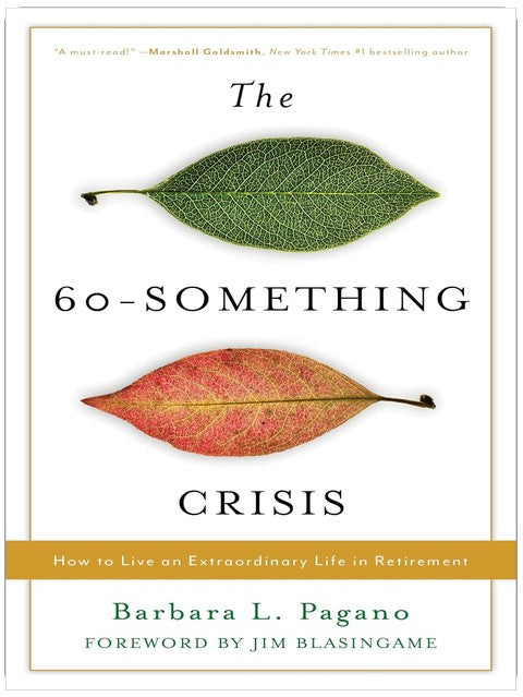 60-Something Crisis, The: How to Live an Extraordinary Life in Retirement