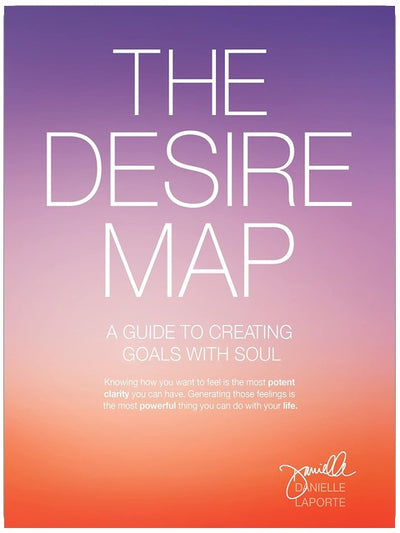 The Desire Map: A Guide to Creating Goals with Soul