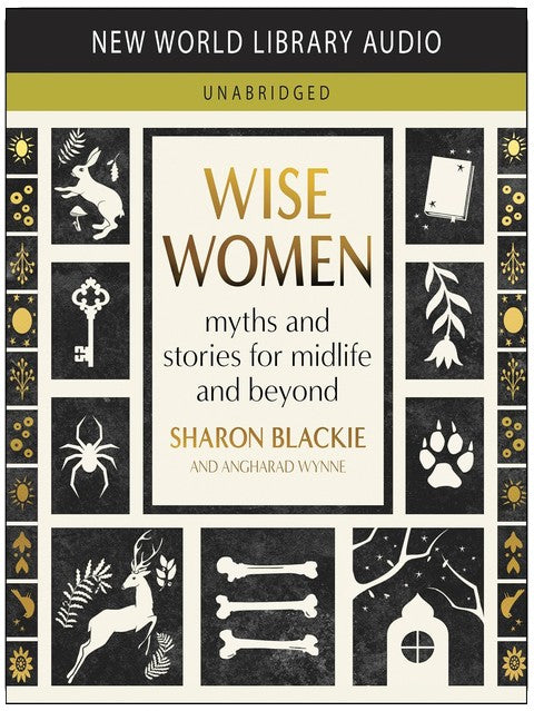 Wise Women: Myths and Stories for Midlife and Beyond