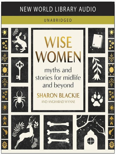 Wise Women: Myths and Stories for Midlife and Beyond
