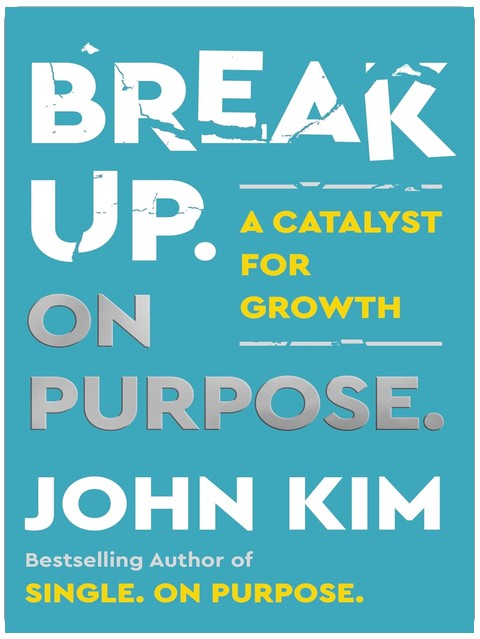 Break Up On Purpose: A Catalyst for Growth – The Angry Therapist's Guide to Healing and Moving On