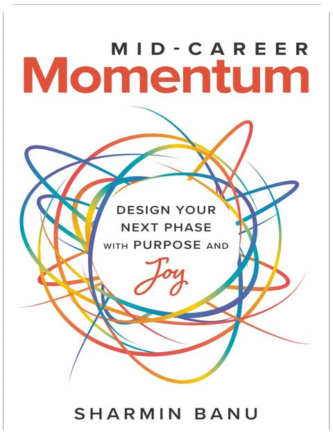 MID-CAREER Momentum: Design Your Next Phase with Purpose and Joy