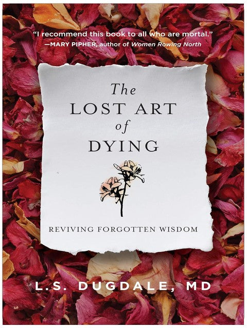 The Lost Art of Dying: Reviving Forgotten Wisdom