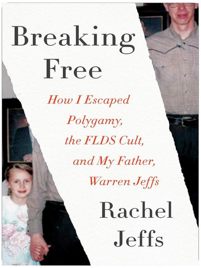 Endlich frei: Wie ich der Polygamie, dem FLDS-Kult und meinem Vater, Warren Jeffs, entkam – Eine fesselnde wahre Kriminalgeschichte über religiösen Missbrauch