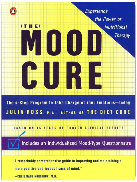 The Mood Cure: The 4-Step Program to Take Charge of Your Emotions--Today
