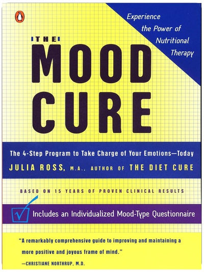 The Mood Cure: The 4-Step Program to Take Charge of Your Emotions--Today