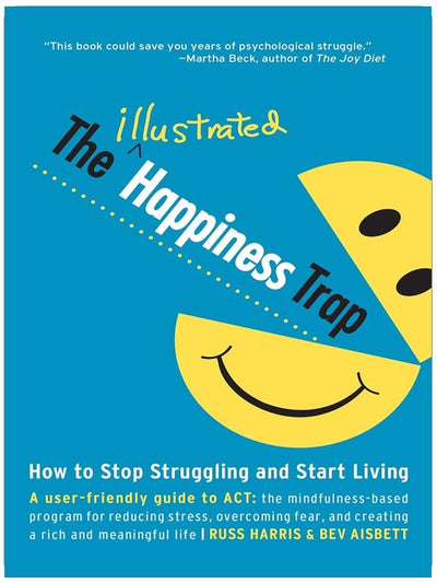 The Illustrated Happiness Trap: How to Stop Struggling and Start Living