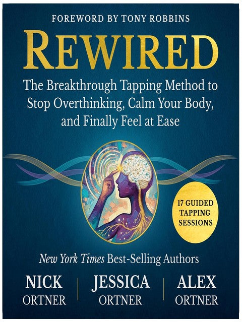 Rewired: The Breakthrough Tapping Method to Stop Overthinking, Calm Your Body, and Finally Feel at Ease