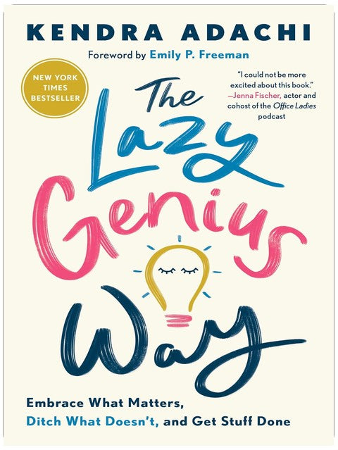The Lazy Genius Way: Embrace What Matters, Ditch What Doesn't, and Get Stuff Done