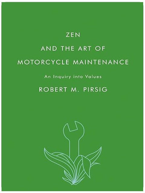 Zen and the Art of Motorcycle Maintenance: An Inquiry Into Values – A Philosophical Travel Memoir of Personal Growth