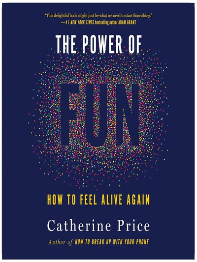 The Power of Fun: How to Feel Alive Again