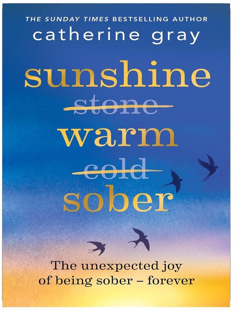 Sunshine Warm Sober: The unexpected joy of being sober – forever