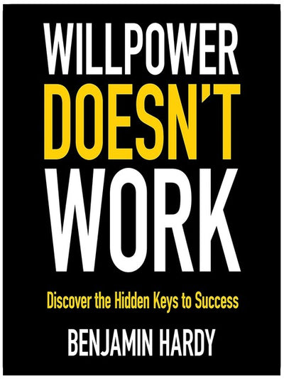 Willpower Doesn't Work: Discover the Hidden Keys to Success