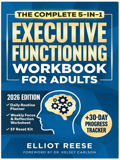 The Complete 5-in-1 Executive Functioning Workbook for Adults: Overcome Procrastination, Manage ADHD, and Build Lasting Focus in 30 days or less with Science-Backed Tools & Daily Routines That Stick