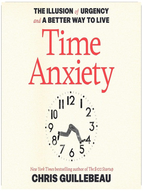 Time Anxiety: The Illusion of Urgency and a Better Way to Live