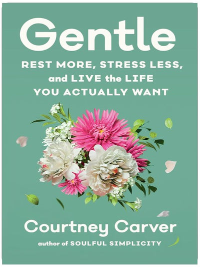 Gentle: Rest More, Stress Less, and Live the Life You Actually Want