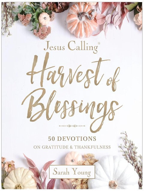 Jesus Calling---Harvest of Blessings, Padded Hardcover, with Full Scriptures: 50 Devotions on Gratitude and Thankfulness (A 50-Day Devotional)