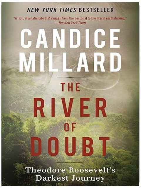 The River of Doubt: Theodore Roosevelt's Darkest Journey