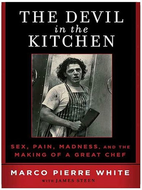 The Devil in the Kitchen: Sex, Pain, Madness and the Making of a Great Chef