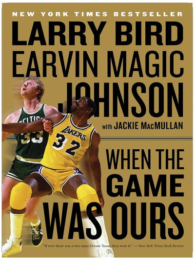 When The Game Was Ours: An Intimate Memoir of Larry Bird, Magic Johnson, and the Rivalry That Became Friendship