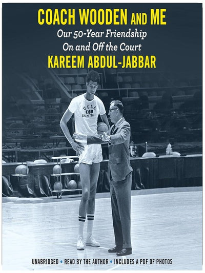 Coach Wooden and Me: Our 50-Year Friendship On and Off the Court
