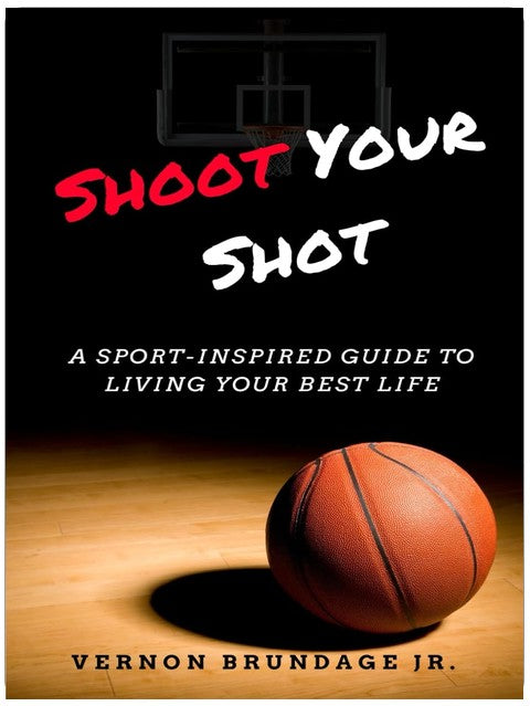 Shoot Your Shot: A Sport-Inspired Guide To Living Your Best Life