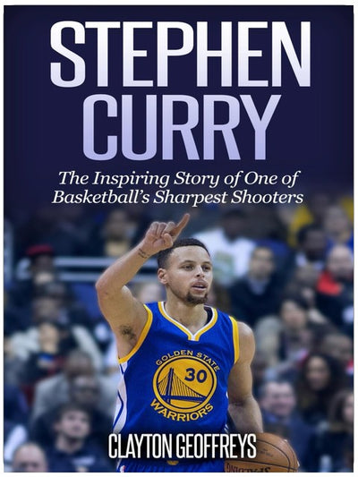 Stephen Curry: The Inspiring Story of One of Basketball's Sharpest Shooters (Basketball Biography Books)