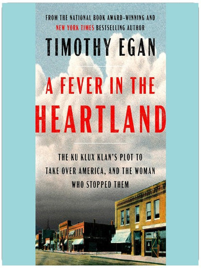 A Fever in the Heartland: The Ku Klux Klan's Plot to Take Over America, and the Woman Who Stopped Them