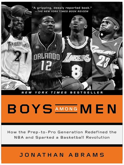 Boys Among Men: How the Prep-to-Pro Generation Redefined the NBA and Sparked a Basketball Revolution