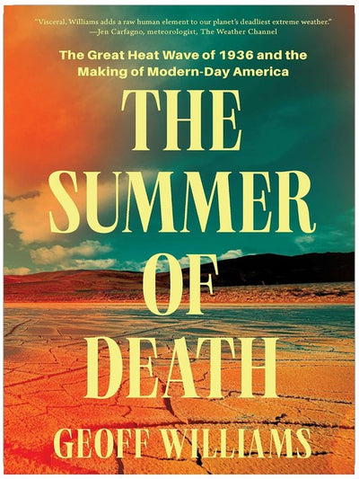 The Summer of Death: The Great Heat Wave of 1936 and the Making of Modern-Day America