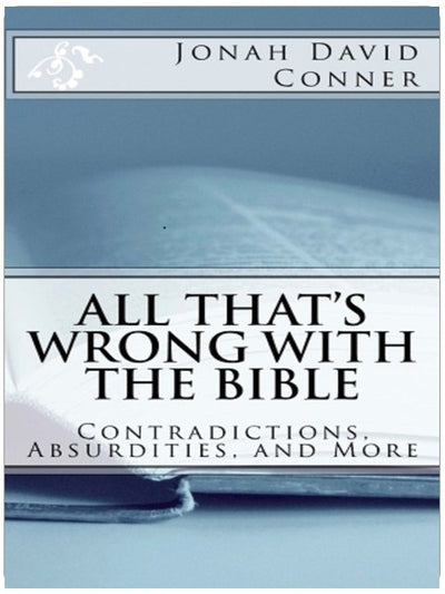 Tout ce qui ne va pas avec la Bible : contradictions, absurdités et plus encore
