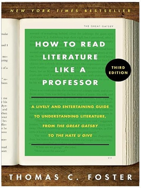 How to Read Literature Like a Professor [Third Edition]: A Lively and Entertaining Guide to Understanding Literature, from The Great Gatsby to The Hate You Give – A Reference