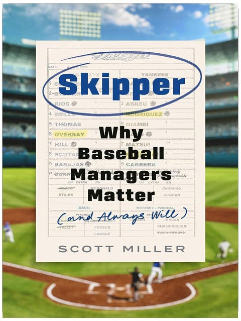 Skipper: Why Baseball Managers Matter and Always Will
