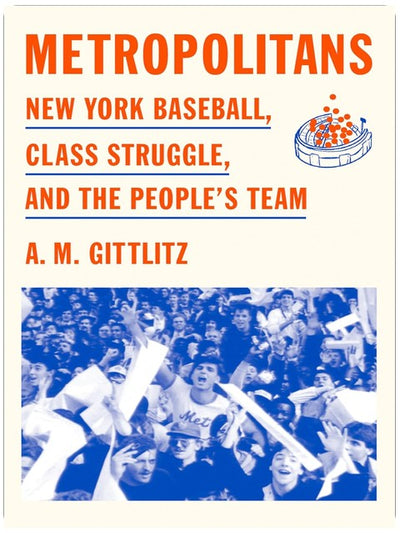 Metropolitans: New York Baseball, Class Struggle, and the People's Team