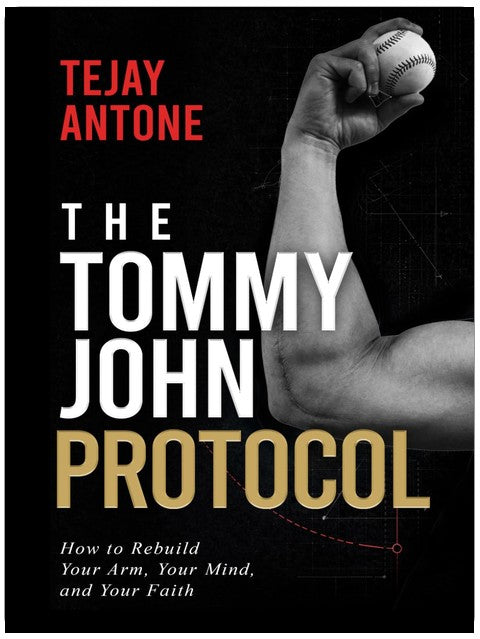 The Tommy John Protocol: How to Rebuild Your Arm, Your Mind, and Your Faith