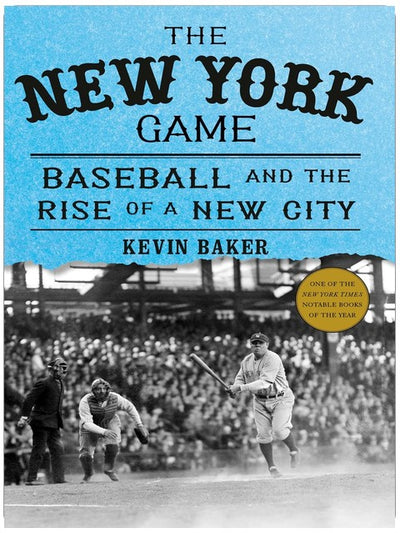 The New York Game: Baseball and the Rise of a New City