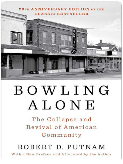 Bowling Alone: Revised and Updated: The Collapse and Revival of American Community