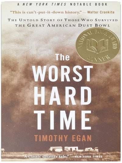 The Worst Hard Time: The Untold Story of Those Who Survived the Great American Dust Bowl ― A National Book Award-Winning History of the Depression