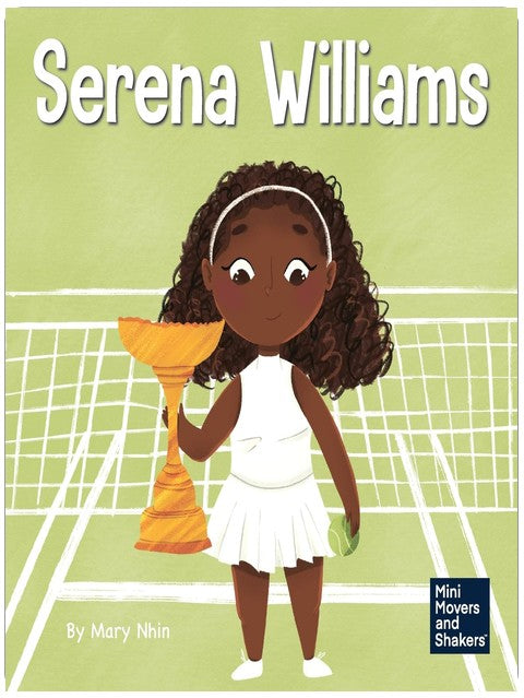 Serena Williams: A Kid's Book About Mental Strength and Cultivating a Champion Mindset (Mini Movers and Shakers)