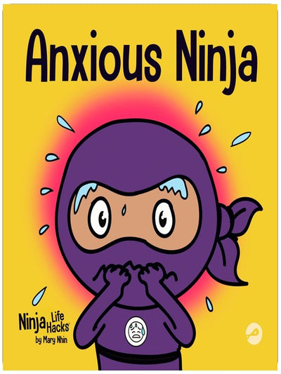Anxious Ninja: A Children's Book About Managing Anxiety and Difficult Emotions (Ninja Life Hacks)
