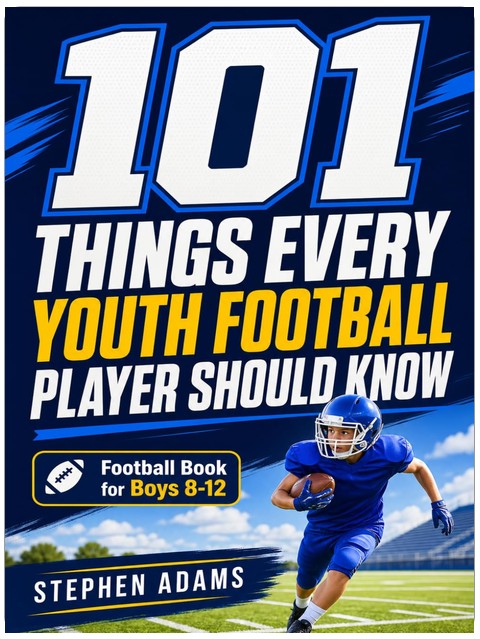 101 Things Every Youth Football Player Should Know: Football Book for Boys 8-12