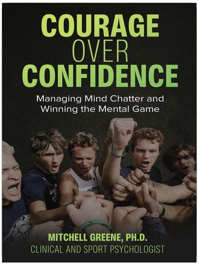 Courage over Confidence: Managing Mind Chatter and Winning the Mental Game