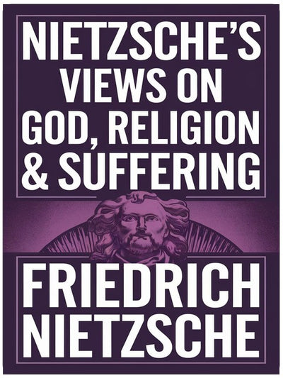 La vision de Nietzsche sur Dieu, la religion et la souffrance : Les améliorateurs de l'humanité, l'Antéchrist, Les préjugés des philosophes et plus (édition Grapevine)