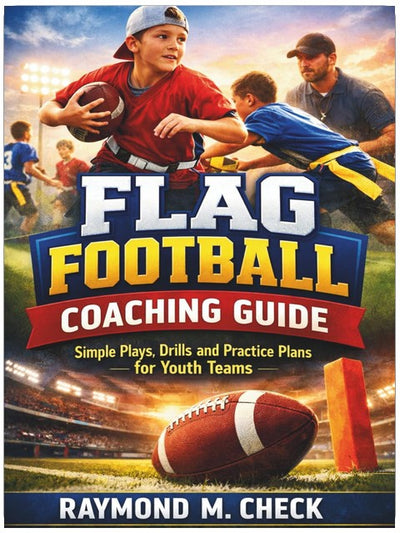 Flag Football Coaching Guide: Simple Plays, Drills, and Practice Plans for Youth Teams