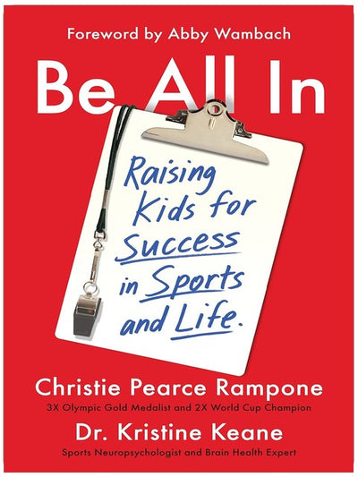 Be All In: Raising Kids for Success in Sports and Life