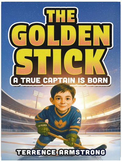 The Golden Stick - A True Captain Is Born: Hockey Books For Kids 8-12 (Sports Chapter Books)