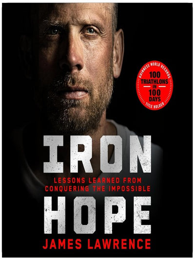 Iron Hope: Lessons Learned from Conquering the Impossible