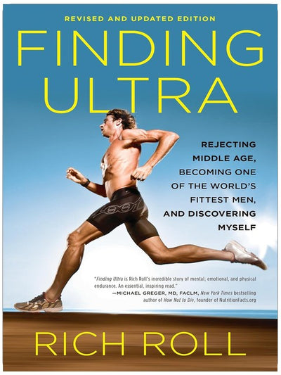 Finding Ultra, Revised and Updated Edition: Rejecting Middle Age, Becoming One of the World's Fittest Men, and Discovering Myself