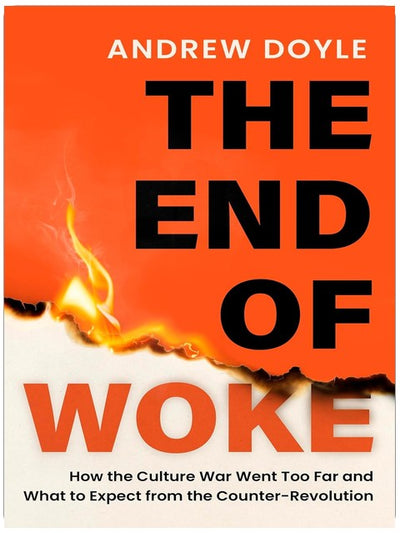 DAS ENDE DER WOKENESS: Wie der Kulturkampf zu weit ging und was von der Gegenrevolution zu erwarten ist