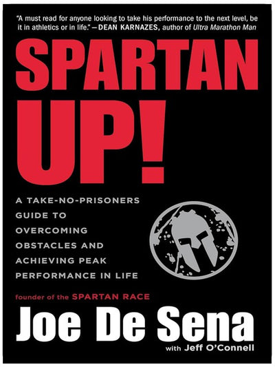 Spartan Up!: A Take-No-Prisoners Guide to Overcoming Obstacles and Achieving Peak Performance in Life